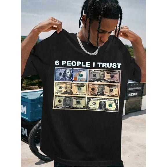 "6 People I Trust" Dollar Bill Graphic Tee – Funny Hip Hop Streetwear T-Shirt for Men, Money Motif Casual Top