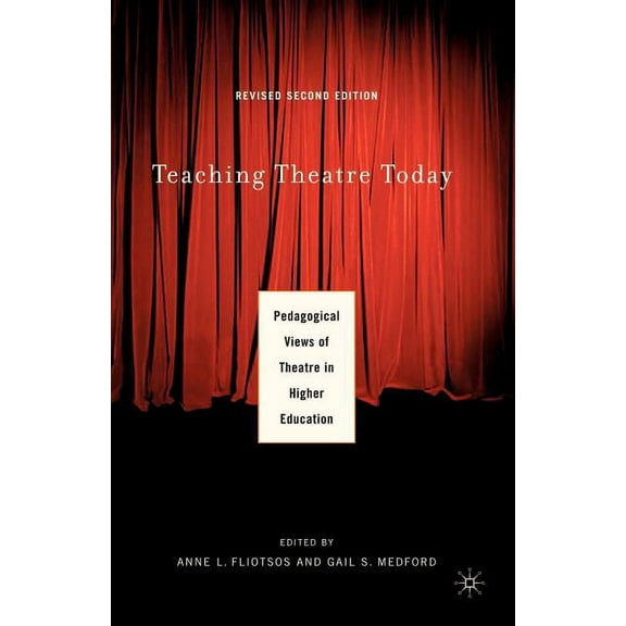 Teaching Theatre Today: Pedagogical Views of Theatre in Higher Education, (Paperback)