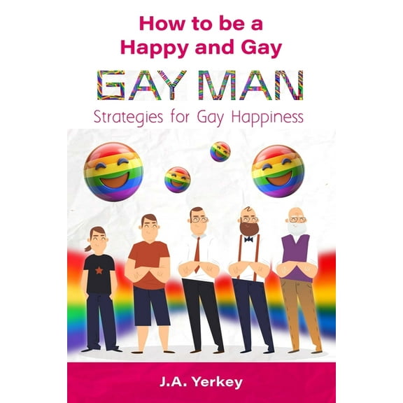 How to be a Happy and Gay GAY MAN: Strategies for Gay Happiness, (Paperback)