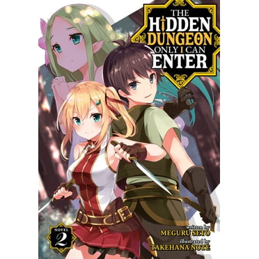 The Hidden Dungeon Only I Can Enter (Light Novel): The Hidden Dungeon