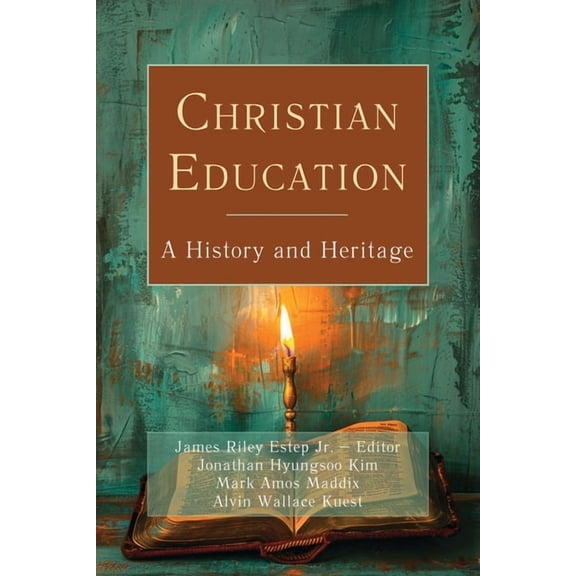 Christian Education: A History and Heritage, (Paperback)