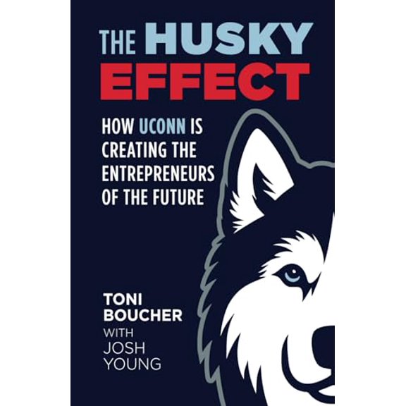 Pre-Owned The Husky Effect: How UConn Is Creating the Entrepreneurs of the Future