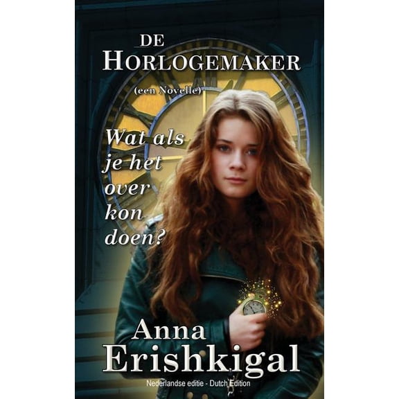 De Horlogemaker : een novelle: (Nederlandse editie - Dutch Edition) (Paperback)