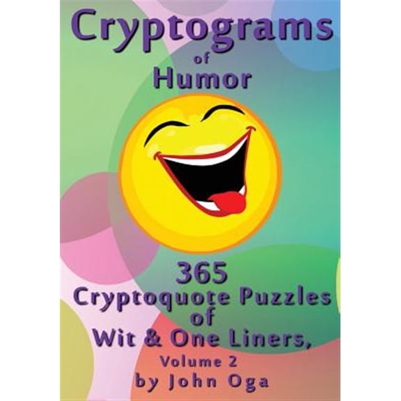 Pre-Owned Cryptograms Of Humor: 365 Cryptoquote Puzzles of Wit & One Liners, Volume 2 (Paperback) by John Oga