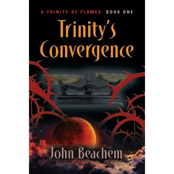Trinity of Flames Trinity's Convergence, Book 1, (Paperback)