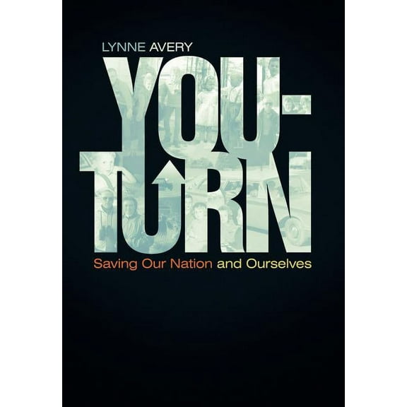 You-Turn : Saving Our Nation and Ourselves