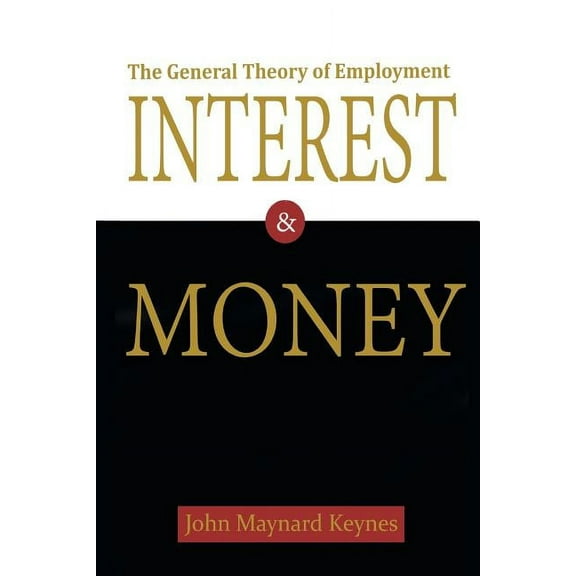 The General Theory of Employment, Interest, and Money, (Paperback)
