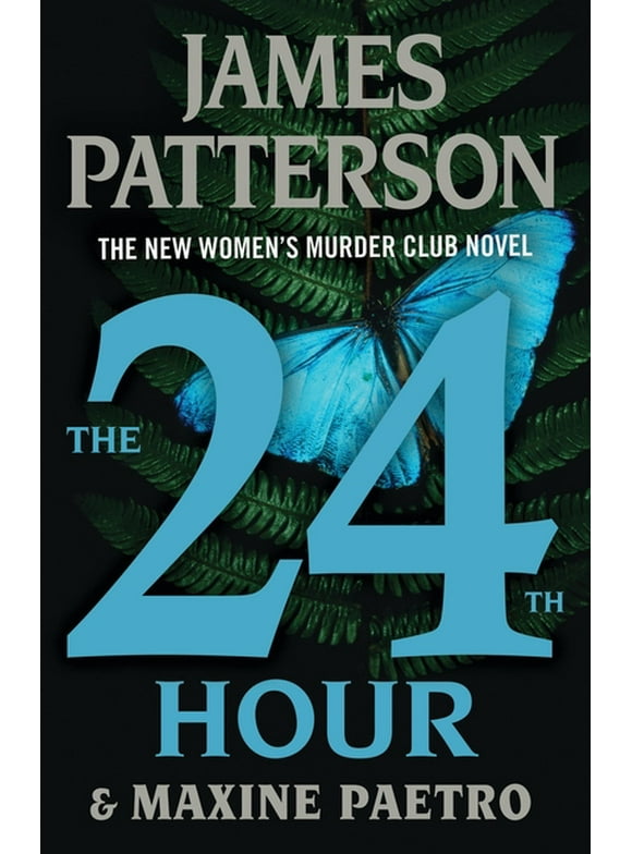 A Women's Murder Club Thriller: The 24th Hour : Is This The End? (Series #24) (Hardcover)