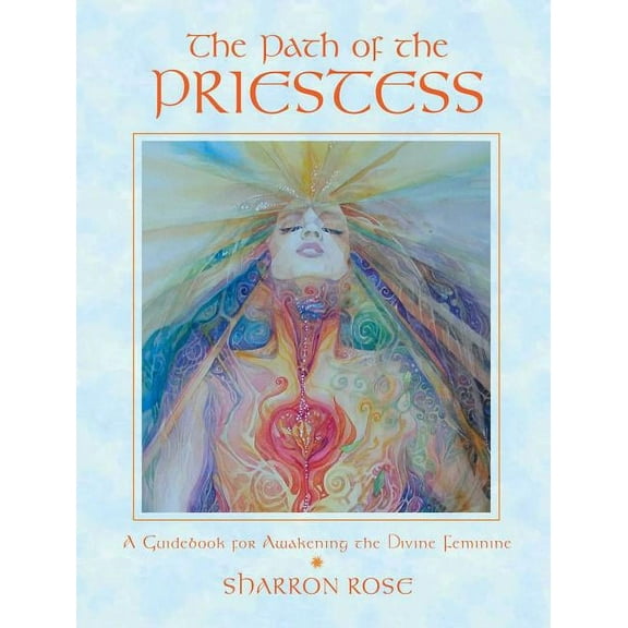 The Path of the Priestess : A Guidebook for Awakening the Divine Feminine (Paperback)