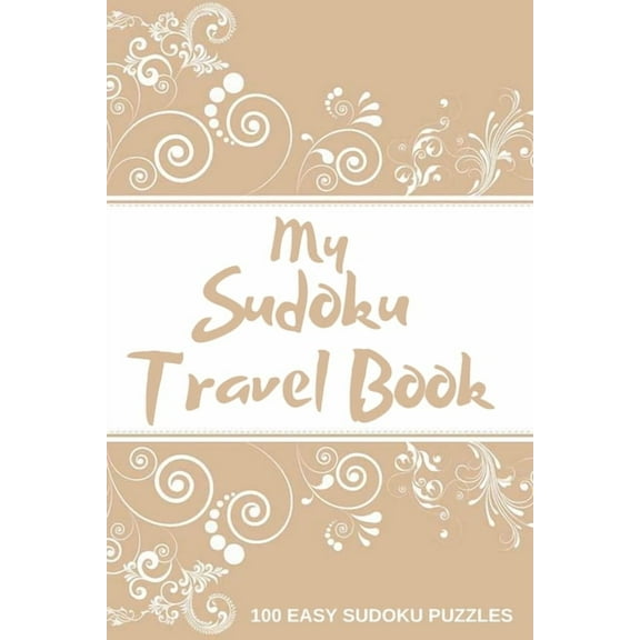My Sudoku Travel Book: 100 Easy Sudoku Puzzle Book Perfect Sudoku Book For Travel Pocket Size