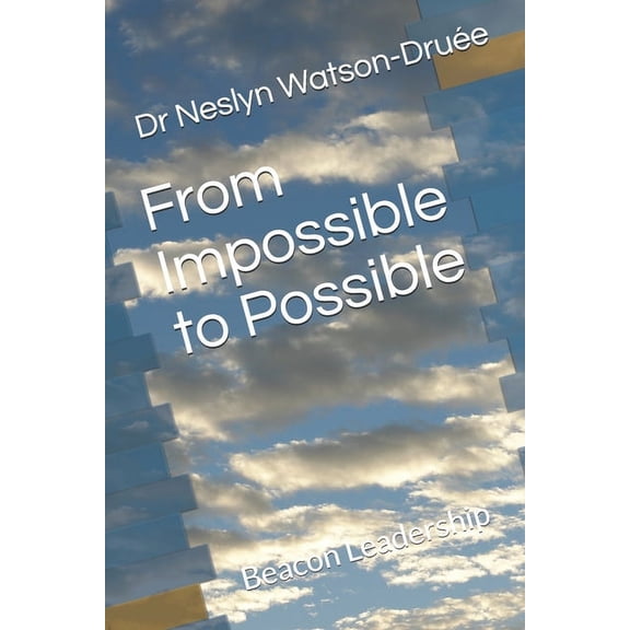 From Impossible to Possible: Beacon Leadership, (Paperback)