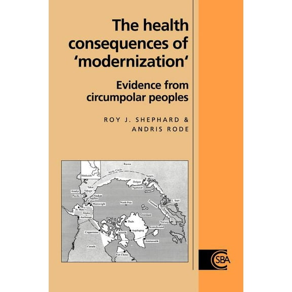 Cambridge Studies in Biological and Evol The Health Consequences of 'Modernisation': Evidence from Circumpolar Peoples, Book 17, (Paperback)