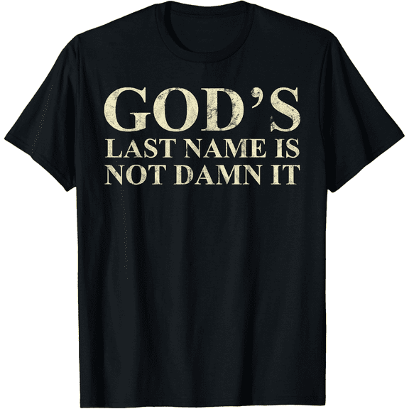 Men's God's Last Name Is Not Damn It Christian Cross T-Shirt