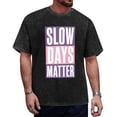 thumbnail image 2 of SlowDaysMatterUnisex Graphic T-Shirt, Casual Short Sleeve Crewneck Tee, Soft Pullover Top for Everyday Wear, 2 of 8