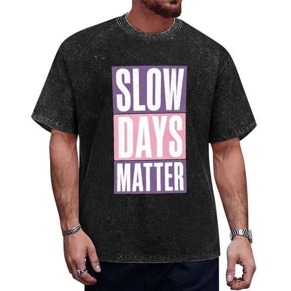 SlowDaysMatterUnisex Graphic T-Shirt, Casual Short Sleeve Crewneck Tee, Soft Pullover Top for Everyday Wear