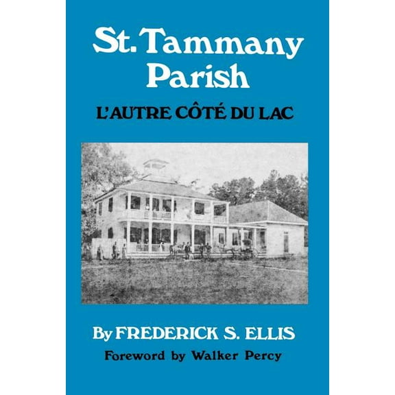 Parish Histories St. Tammany Parish: L'Autre Côté Du Lac, (Paperback)