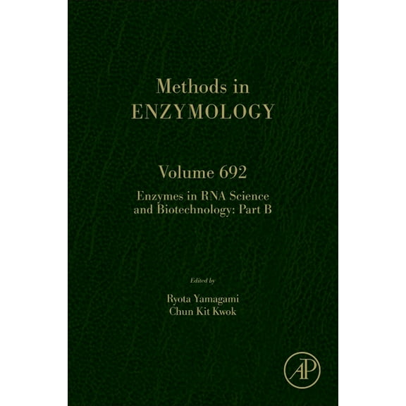 Methods in Enzymology Enzymes in RNA Science and Biotechnology Part B: Volume 692, Book 692, (Hardcover)