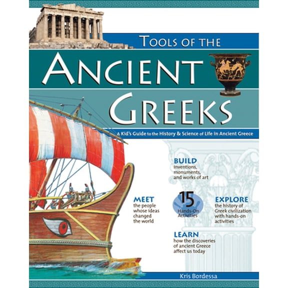 Pre-Owned Tools of the Ancient Greeks: A Kid's Guide to the History & Science of Life in Ancient Greece (Paperback) 0974934461 9780974934464