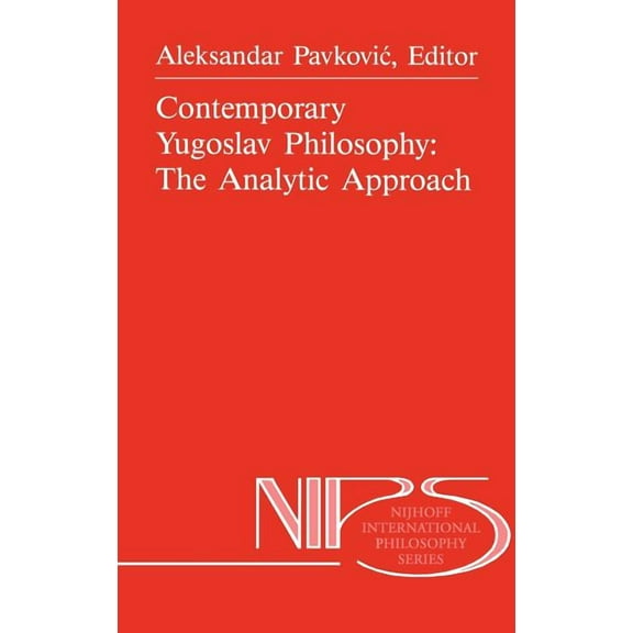 Nijhoff International Philosophy Contemporary Yugoslav Philosophy: The Analytic Approach, Book 36, (Hardcover)