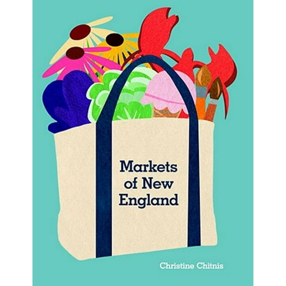 Pre-Owned Markets of New England (Paperback 9781892145963) by Christine Chitnis