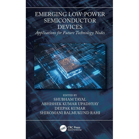 Emerging Low-Power Semiconductor Devices: Applications for Future Technology Nodes, (Hardcover)