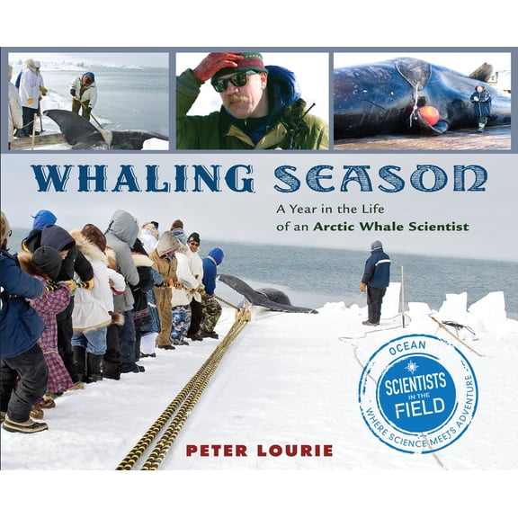 Scientists in the Field (Paperback) Whaling Season: A Year in the Life of an Arctic Whale Scientist, (Paperback)
