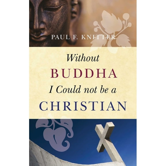 Without Buddha I Could Not Be a Christian, (Paperback)