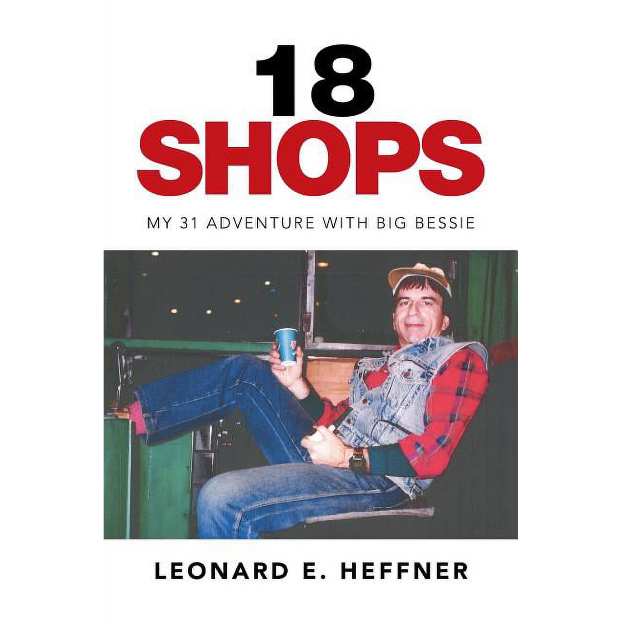 18 Shops: My 31 Adventure with Big Bessie (Paperback)