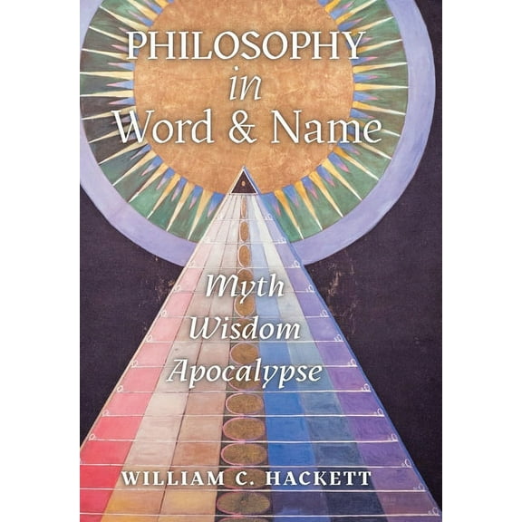 Philosophy in Word and Name: Myth, Wisdom, Apocalypse, (Hardcover)