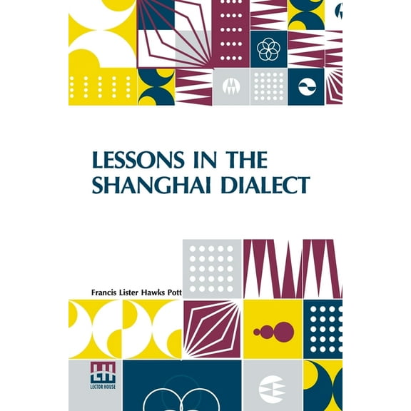 Lessons In The Shanghai Dialect, (Paperback)
