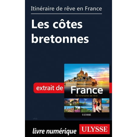 Itinéraire de rêve en France - Les côtes bretonnes - eBook