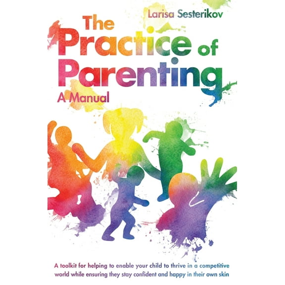 The Practice of Parenting - A Manual (Hardcover)