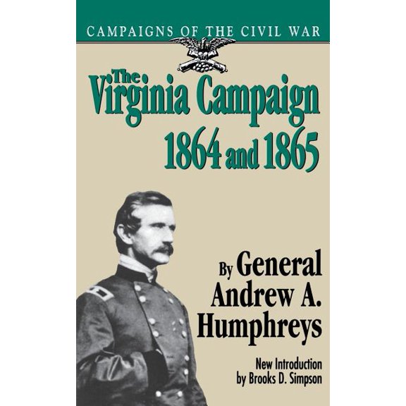Campaigns of the Civil War The Virginia Campaign, 1864 and 1865, (Paperback)