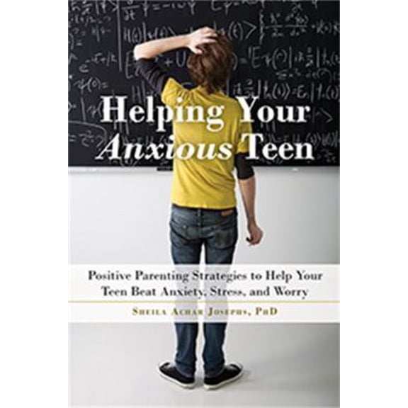 Pre-Owned Helping Your Anxious Teen : Positive Parenting Strategies to Help Your Teen Beat Anxiety, Stress, and Worry (Paperback) 9781626254657