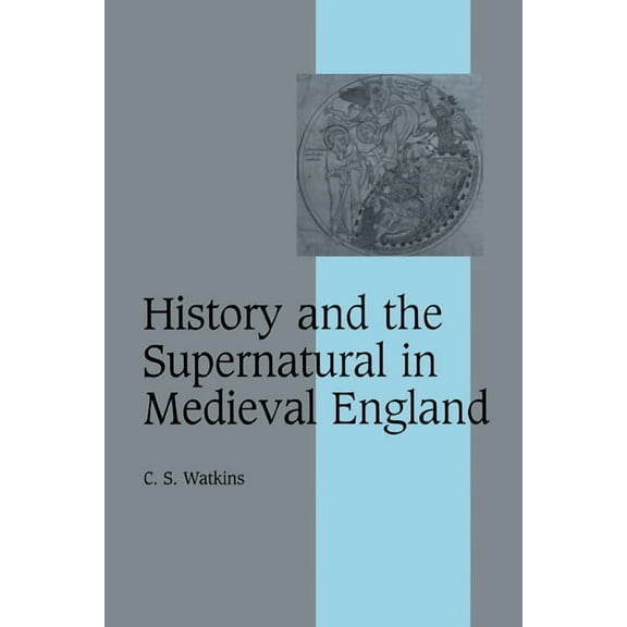 Cambridge Studies in Medieval Life and T History and the Supernatural in Medieval England, Book 66, (Paperback)