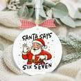 thumbnail image 2 of 67 Ornament, Funny Christmas Ornament 2025, Santa Says Six Seven Meme Santa Ceramic Ornament, Humorous Gag Gift for Friends Family, 2 of 5