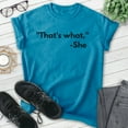 thumbnail image 2 of That's What - She Shirt, Unisex Women's Men's Shirt, TV Quote Shirt, Silly Shirt, Novelty Shirt, Heather Blue, Medium, 2 of 6
