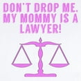 thumbnail image 2 of CafePress - Don’T Drop Me My Mommy Is A Lawyer Body Suit - Baby Light Bodysuit, Size Newborn - 24 Months, 2 of 4