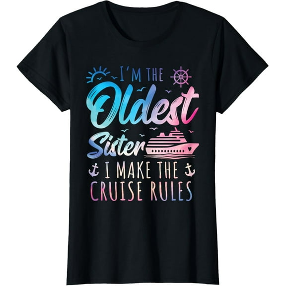 Oldest Sister Shirt I Make The Rules Sisters Cruise T-Shirt100% cotton
