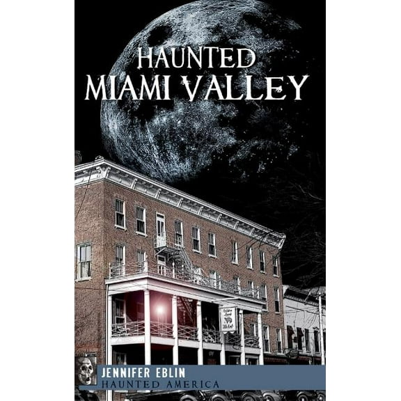Haunted Miami Valley, (Hardcover)