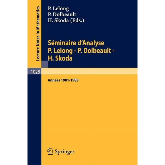 Lecture Notes in Mathematics Séminaire d'Analyse P. Lelong - P. Dolbeault - H. Skoda: Années 1981/1983, Book 1028, (Paperback)