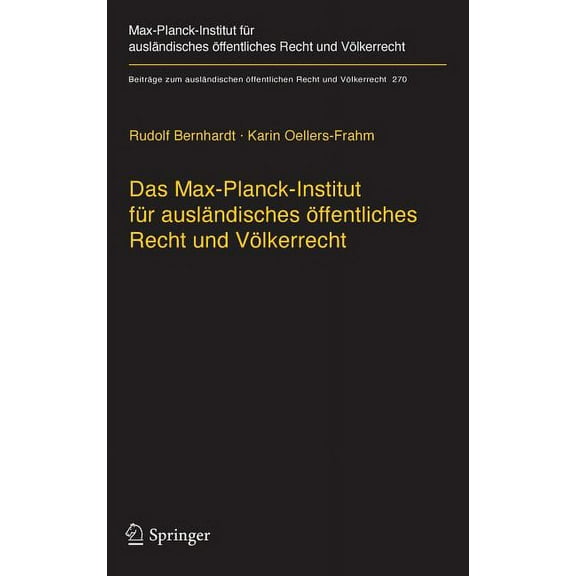 Beiträge Zum Ausländischen Öffentlichen Das Max-Planck-Institut Für Ausländisches Öffentliches Recht Und Völkerrecht: Geschichte Und Entwicklung Von 1949 Bis 20, Book 270, (Hardcover)