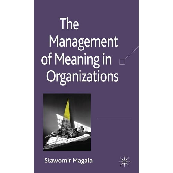 The Management of Meaning in Organizations, (Hardcover)