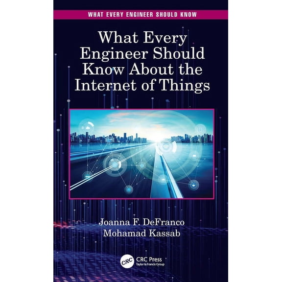 What Every Engineer Should Know What Every Engineer Should Know About the Internet of Things, (Paperback)