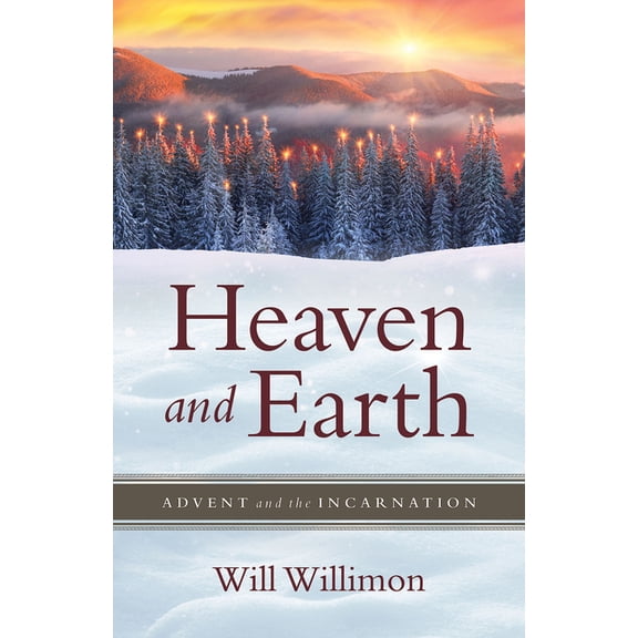 Heaven and Earth: Advent and the Incarnation, (Paperback)