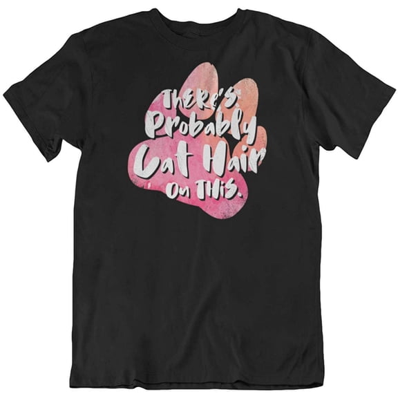 There's Probably Cat Hair Funny Paw Print T-Shirt for Men & Women (Distressed) Black