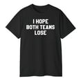 thumbnail image 3 of I Hope Both Teams Lose T-Shirt – Funny Sports Quote Tee, 3 of 5