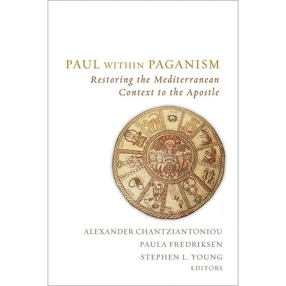 Paul Within Paganism: Restoring the Mediterranean Context to the Apostle, (Hardcover)