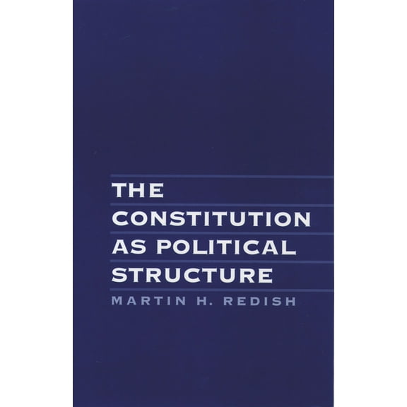 The Constitution as Political Structure, (Hardcover)
