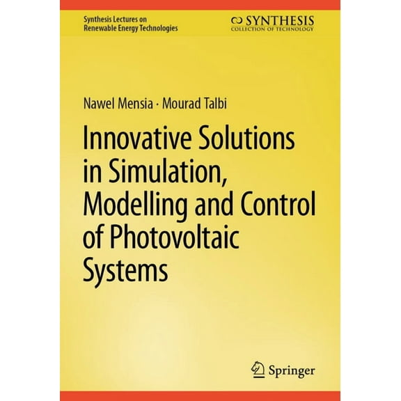 Synthesis Lectures on Renewable Energy T Innovative Solutions in Simulation, Modelling and Control of Photovoltaic Systems, (Paperback)